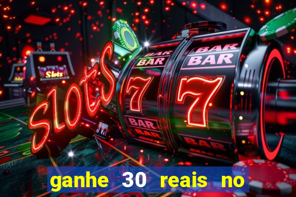 ganhe 30 reais no cadastro cassino